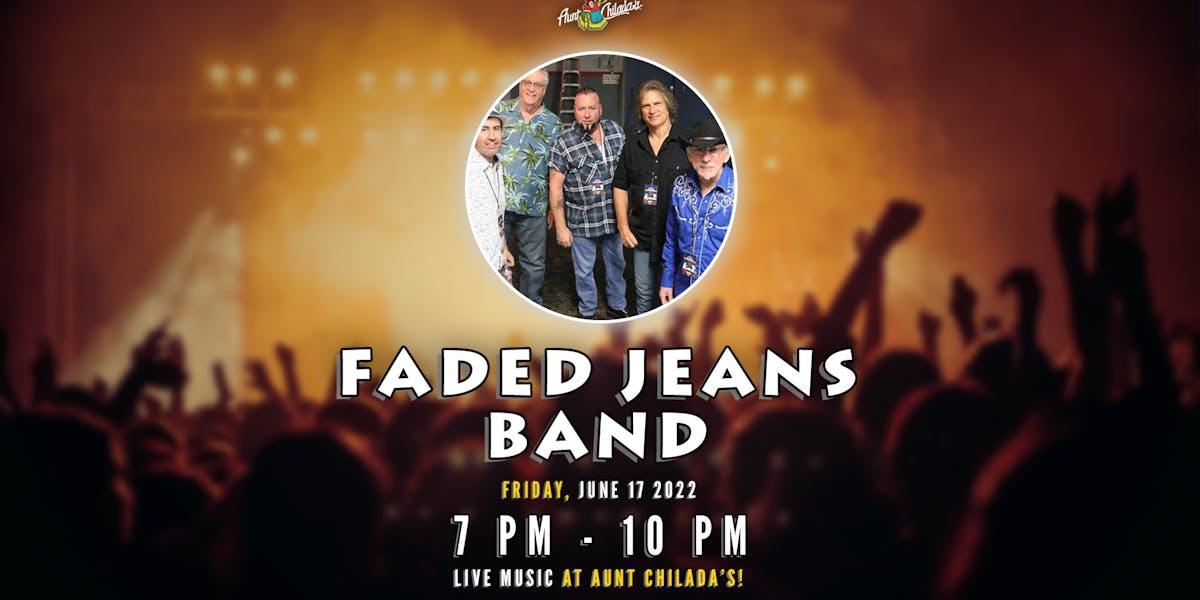 Faded Jeans Band June 17 Aunt Chiladas