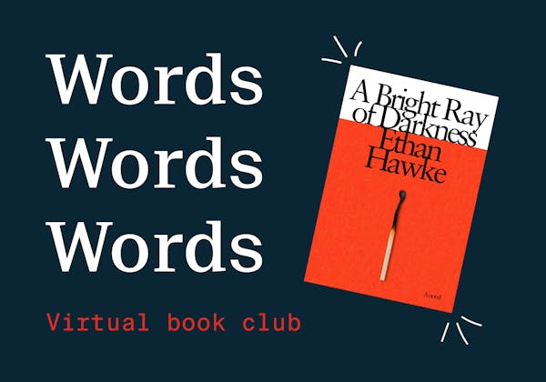 words words words virtual book club featuring A Bright Ray of Darkness by Ethan Hawke