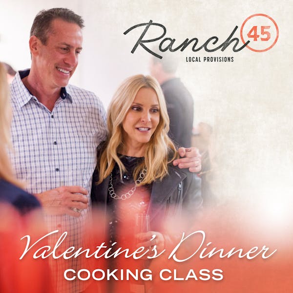 Valentines Day Cooking Class | Ranch 45