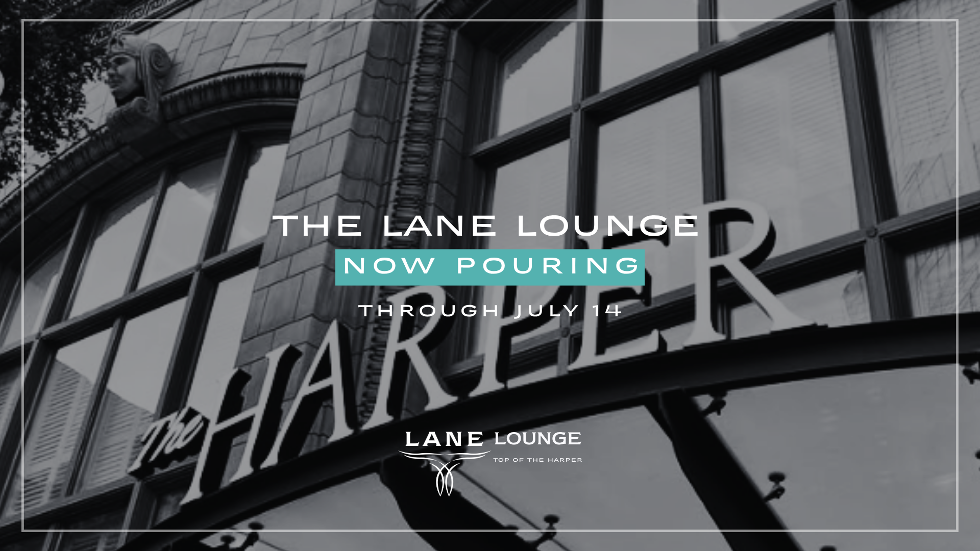 The Lane Lounge “Now Pouring through July 14” over the Kimpton Harper exterior.