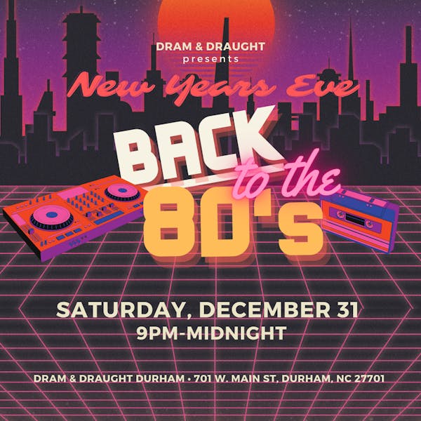 Durham New Years Eve Back to the 80's Dram And Draught