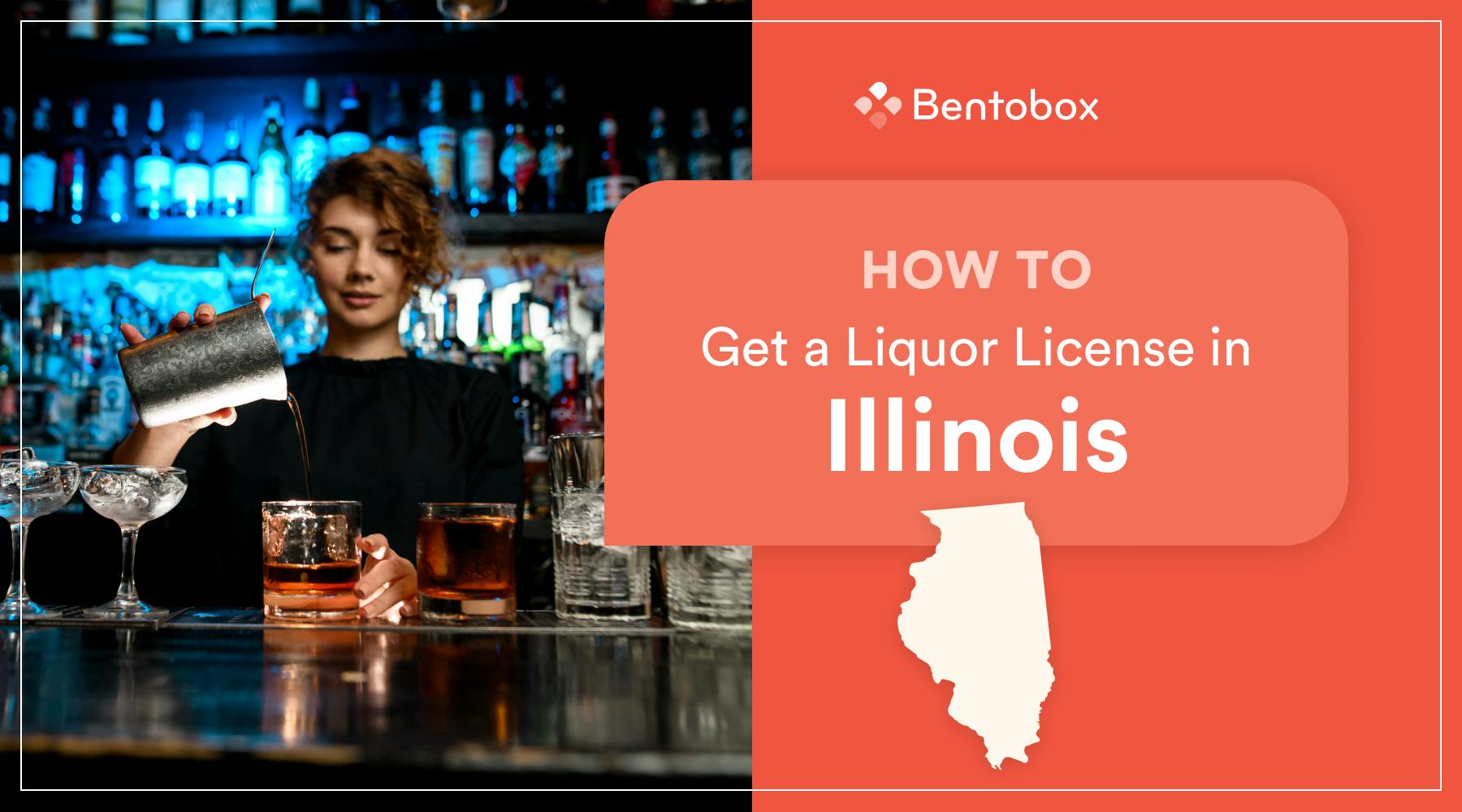 How To Get A Liquor License In Illinois | Bentobox