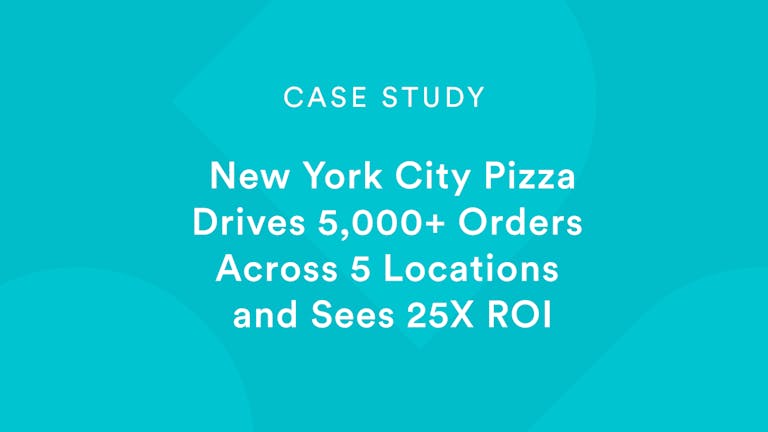 New York City Pizza Drives 5000+ Orders Across 5 Locations and Sees 25X ROI