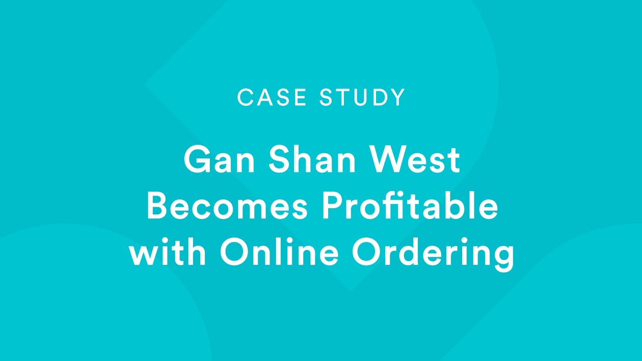 Case Study: Gan Shan West Becomes Profitable With Online Ordering