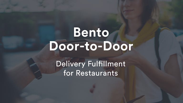 Bento Door-to-Door. Delivery Fulfillment for Restaurants