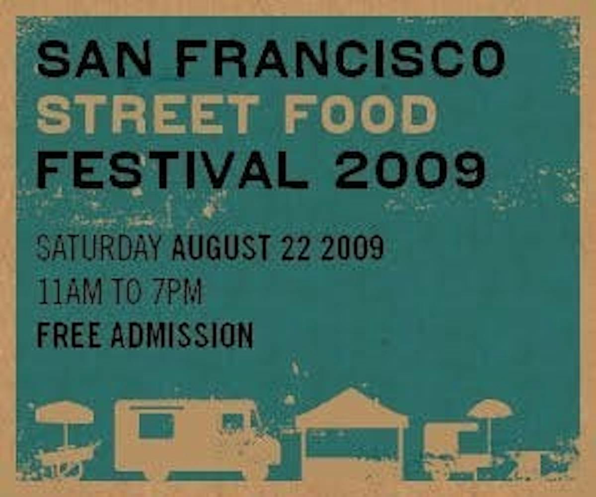 San francisco street food festival 2009 saturday august 22 2009 from 11am to 7pm free admision flyer