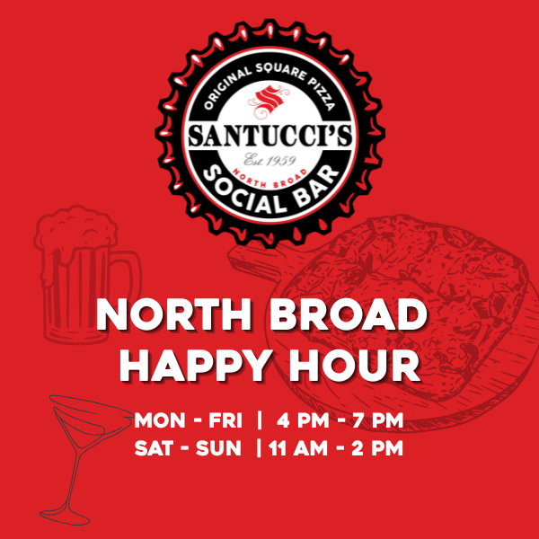 North Broad Street Happy Hour Monday - Friday 4-7pm and Sat/Sun 11 am - 2pm