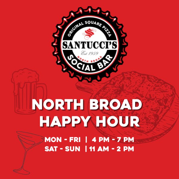 North Broad Street Happy Hour Monday - Friday 4-7pm and Sat/Sun 11 am - 2pm