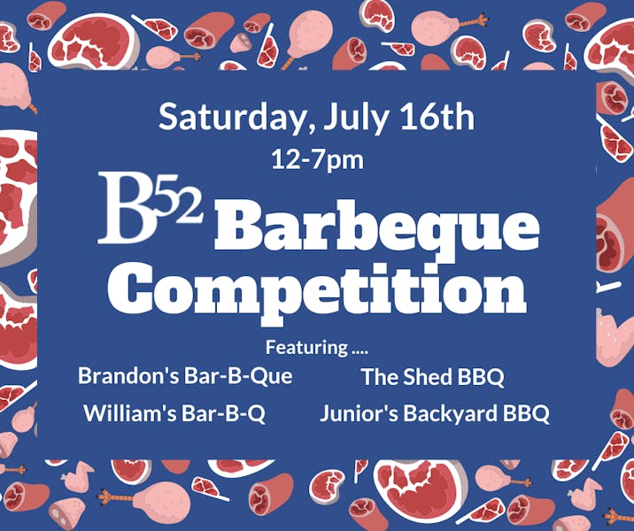 B52 BBQ Competition Sat, July 16th B52 Brewing Company Brewery in