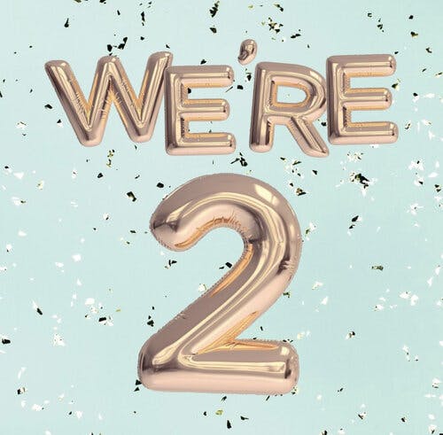 2 Year Anniversary