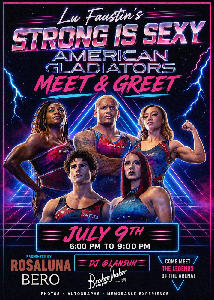 Lu Faustin's hosts Strong is Sexy an American Gladiator Meet & Greet July 9th 6PM to 9PM DJ by @lansuh Presented by: Rosaluna & Bero $1 per drink from the event's specialty cocktail menu to Children's Aid Come Meet The Legends Of The Arena! RSVP to rsvp@authentic.nyc